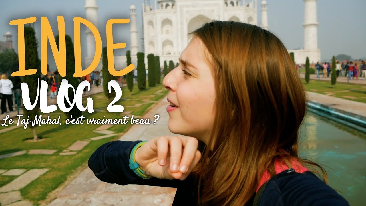 VLOG INDE 2 - Taj Mahal, vraiment beau ?