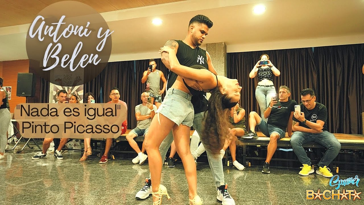 NADA ES IGUAL - PINTO PICASSO / ANTONI Y BELEN / Bachata Summer Spain