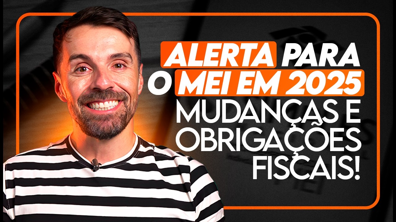 ALERTA MEI 2025 🚨| NOVAS MUDAN&Ccedil;AS E OBRIGA&Ccedil;&Otilde;ES FISCAIS!