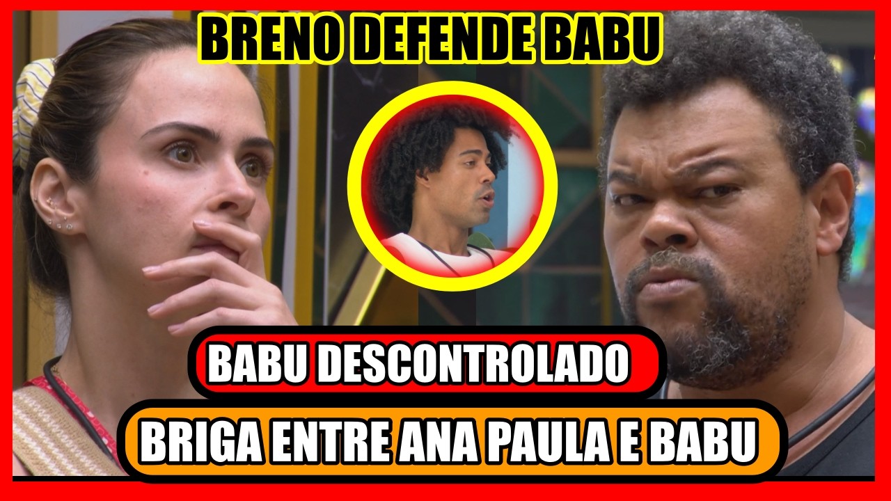🔥PIOR DISCUSÃO! BABU DEBOCHA E ANA PAULA RETRUCA; BRENO CAVA SUA DERROTA NO PAREDÃO FALSO; BBB26