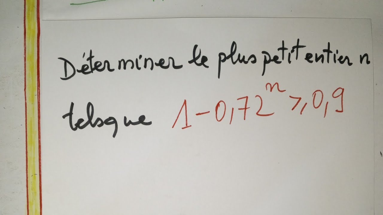 Déterminer le plus petit entier naturel n tel que 1-0,72^n inférieur ou égal à 0,9. 1-0.72^n inf 0.9