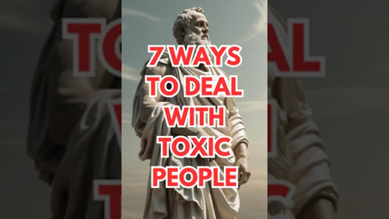 7 Ways to Deal With Toxic People&mdash;Without Saying a Word | Stoic Philosophy #stoicism #psychology