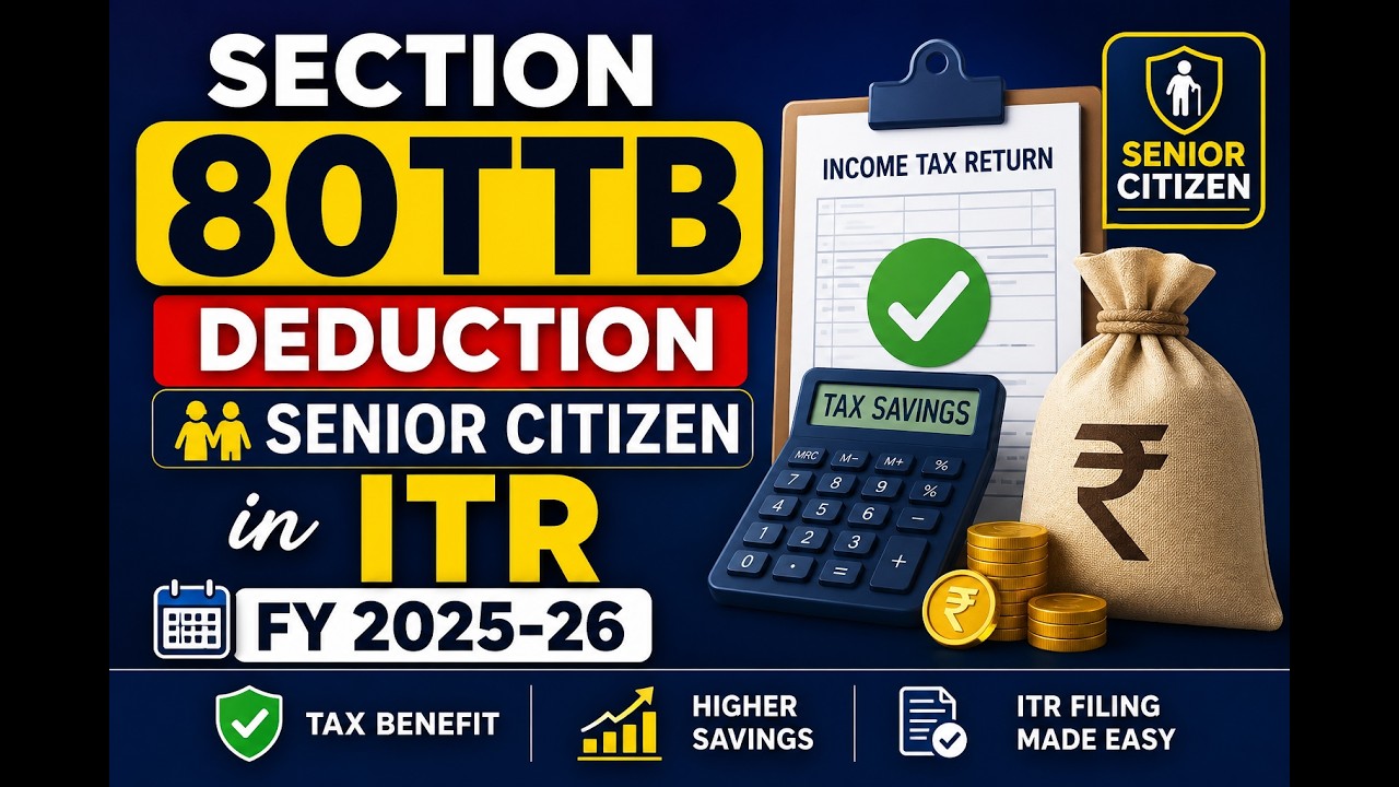 Section 80TTB in ITR Explained | Senior Citizens Interest Income Deduction FY 2025-26