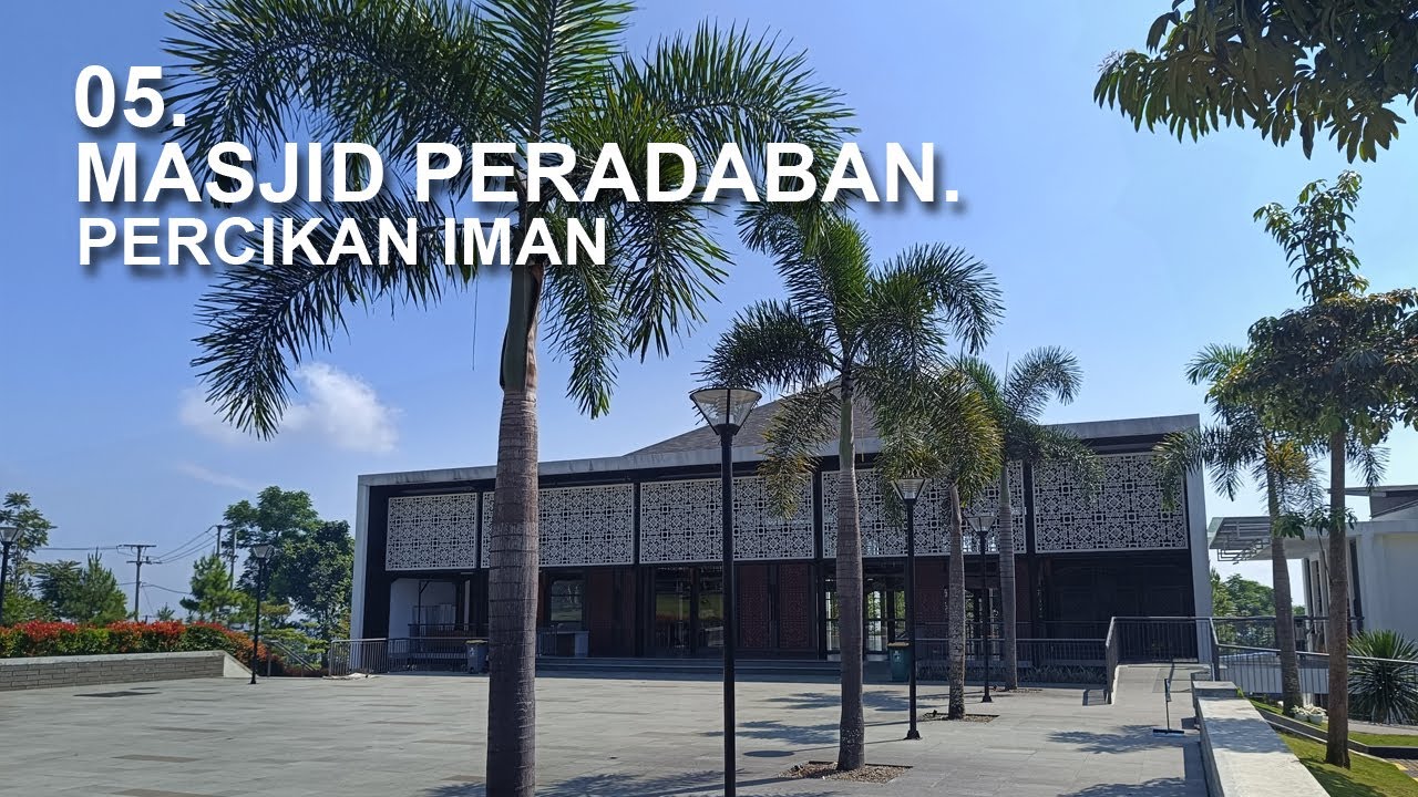 Masjid Peradaban Percikan iman I Masjid yang terletak di kawasan perbukitan yang hijau & sejuk