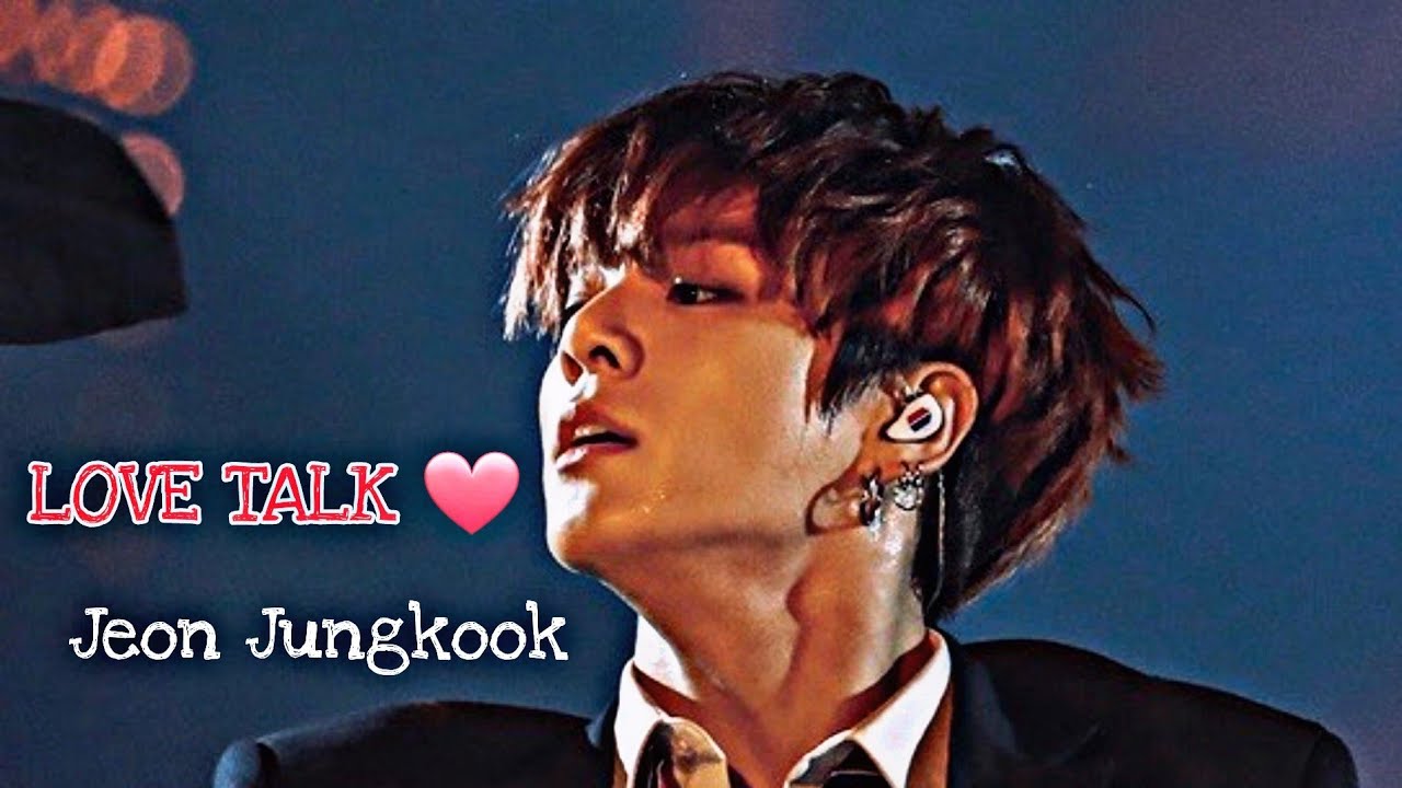 Love Talk - Jeon Jungkook 'FMV'