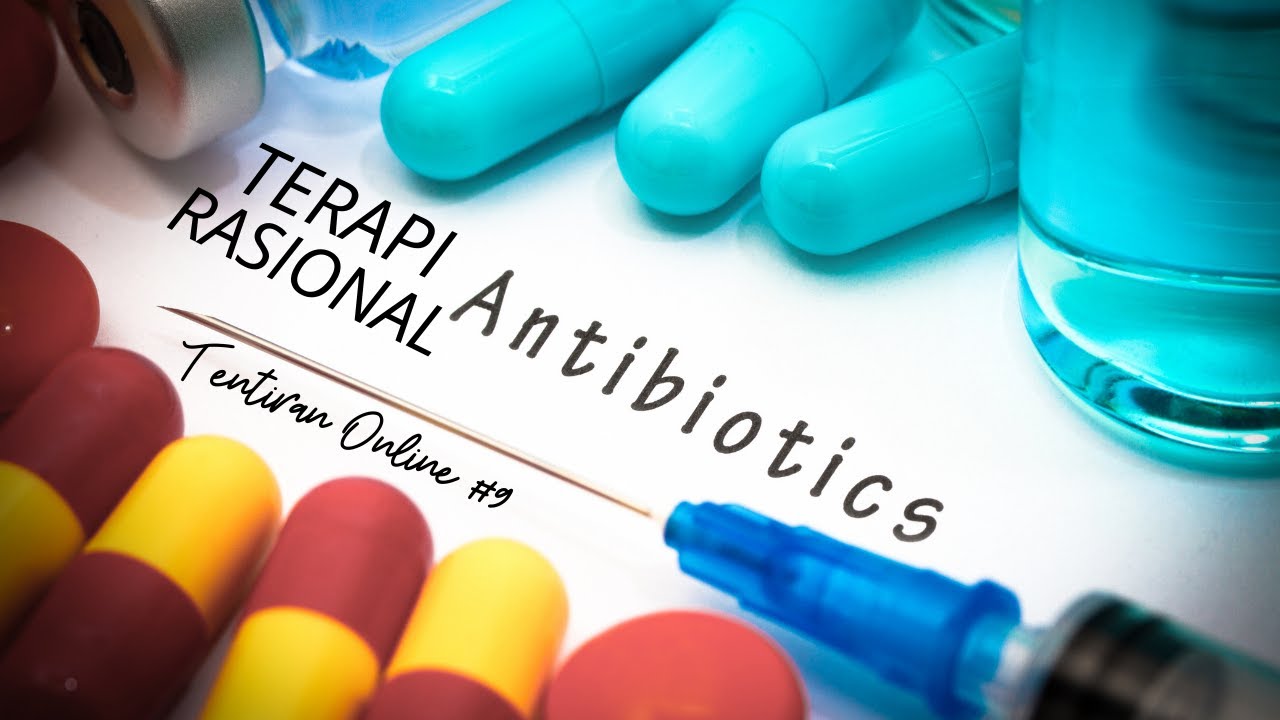 TENTIRAN ONLINE #9 - TERAPI RASIONAL ANTIBIOTIK