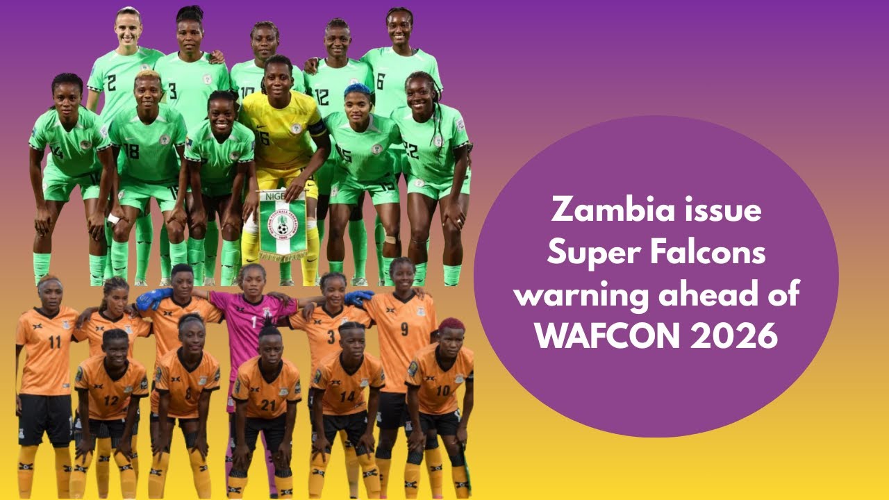 Super Falcons was warned by Zambia ahead of WAFCON 2026