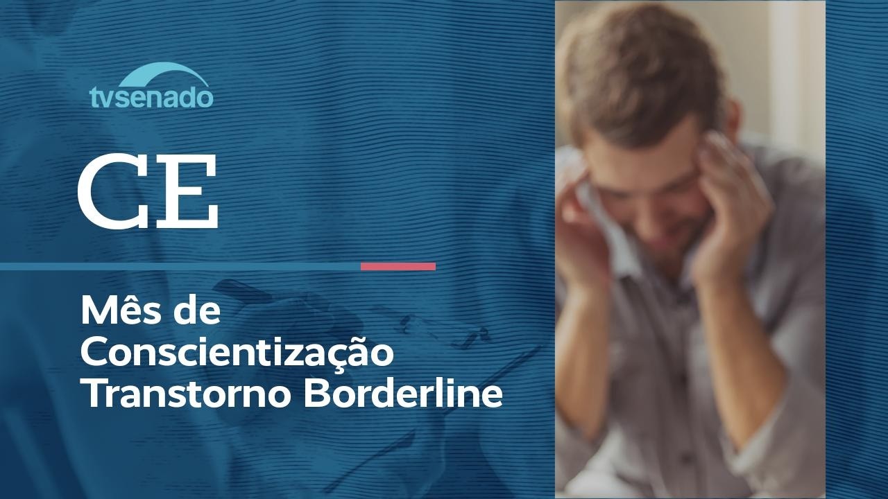 CE debate criação do Mês de Conscientização do Borderline – 11/3/26