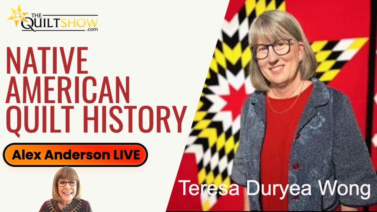 Alex Anderson LIVE - Native American Quilt History with Teresa Duryea Wong
