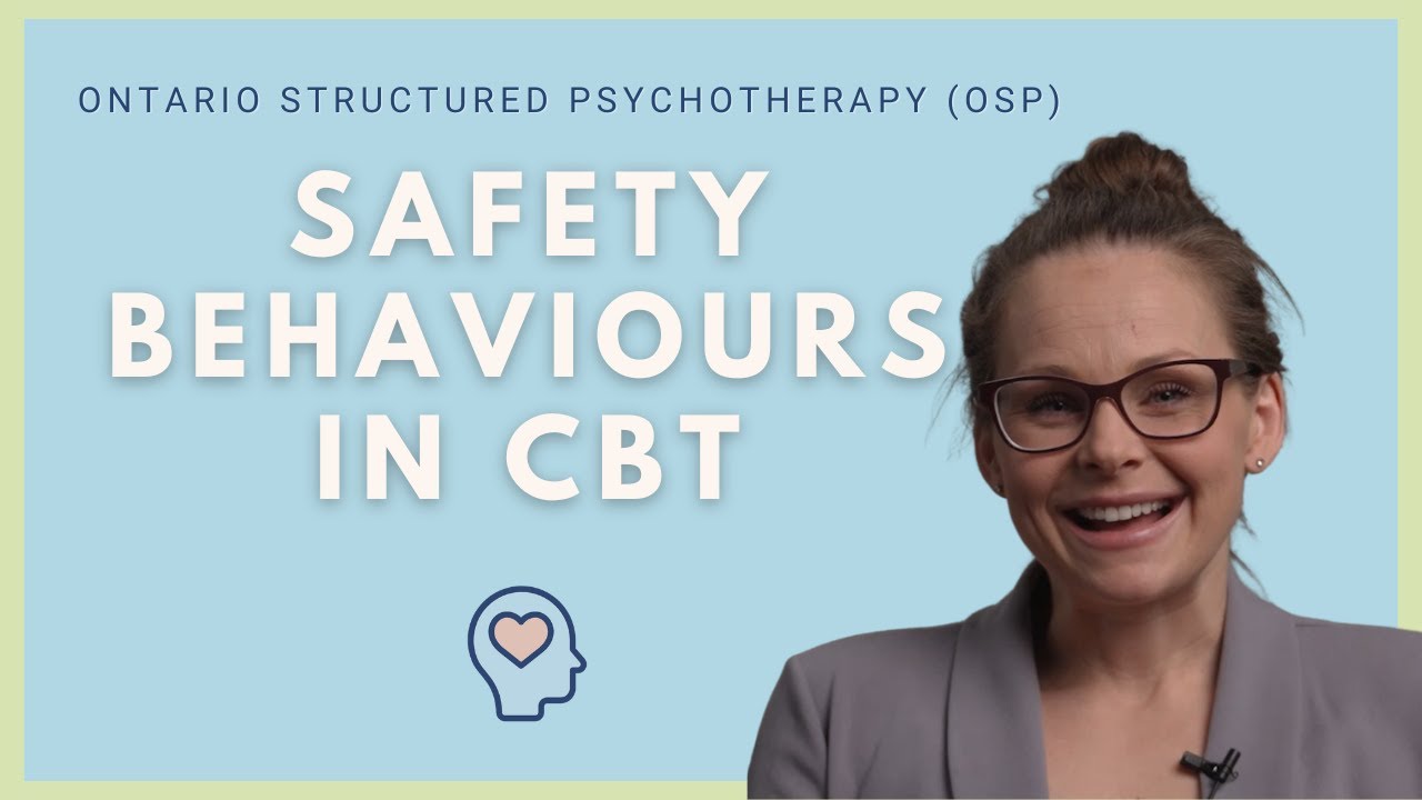 Safety Behaviours & How CBT can Help - Ontario Structured Psychotherapy (OSP) - FREE CBT in Ontario