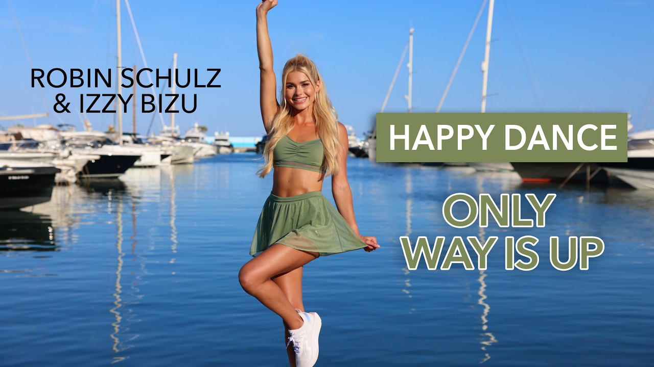 ONLY WAY IS UP - Robin Schulz ft. Izzy Bizu I Happy Dance, Warm Up, Mood Booster