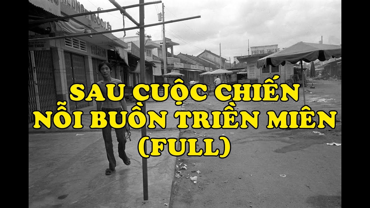 Hồi Ký Miền Nam | Sau Cuộc Chiến Nỗi Buồn Triền Miên (Full)