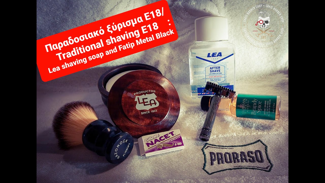 Παραδοσιακό ξύρισμα Ε18/Traditional shaving E18 : Lea shaving soap and Fatip Metal Black