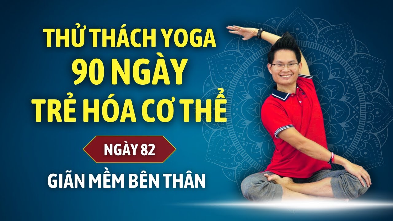 Thử thách Yoga 90 ngày Trẻ hóa cơ thể cùng Đặng Kim Ba - Ngày 82 - YOGA GIÃN MỀM BÊN THÂN