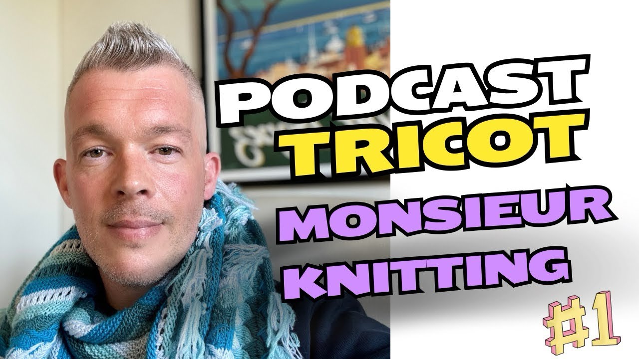 Un homme, des aiguilles… un podcast tricot!