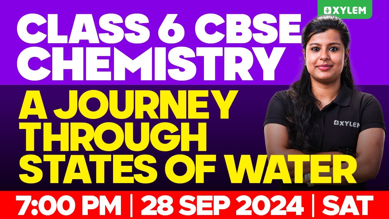 Class 6 CBSE Chemistry | A Journey Through States Of Water | Xylem Class 6 CBSE