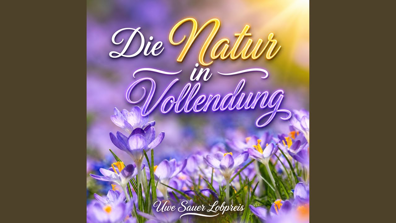 Die Natur in Vollendung