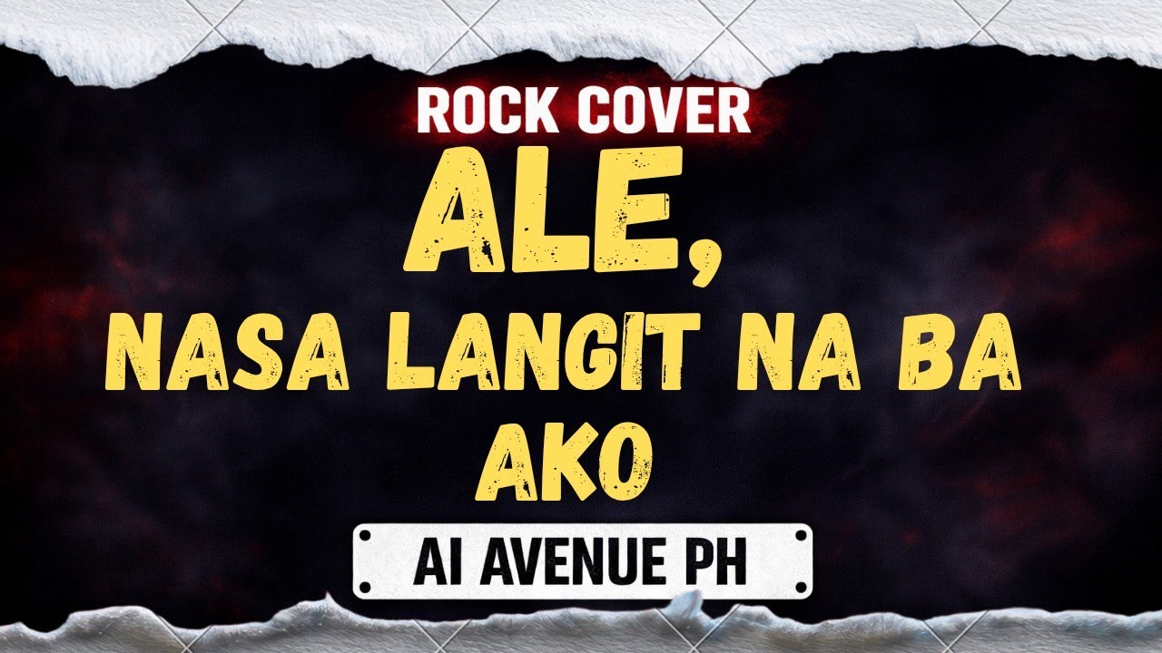Ale Nasa Langit Na Ba Ako - AI AVENUE PH ( ROCK COVER) #AISONGCOVER #ROCKCOVER #AIAVENUEPH