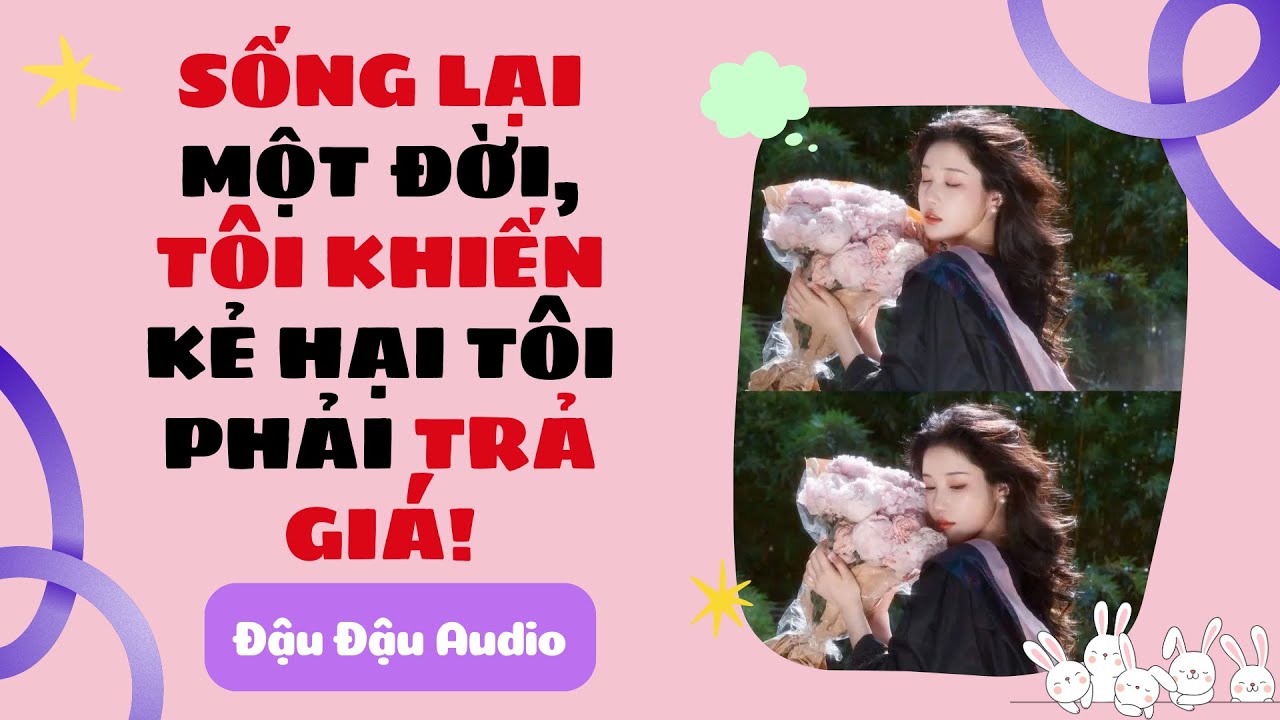 FULL AUDIO || Sống Lại Một Đời, Tôi Khiến Kẻ Hại Tôi Phải Trả Giá | Đậu Đậu Audio