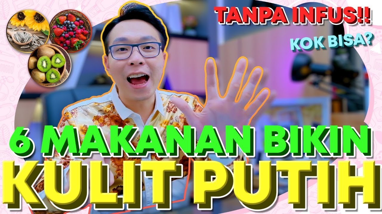 TANPA INFUS!! 6 MAKANAN INI BISA BIKIN KULIT PUTIH? KOK BISA?