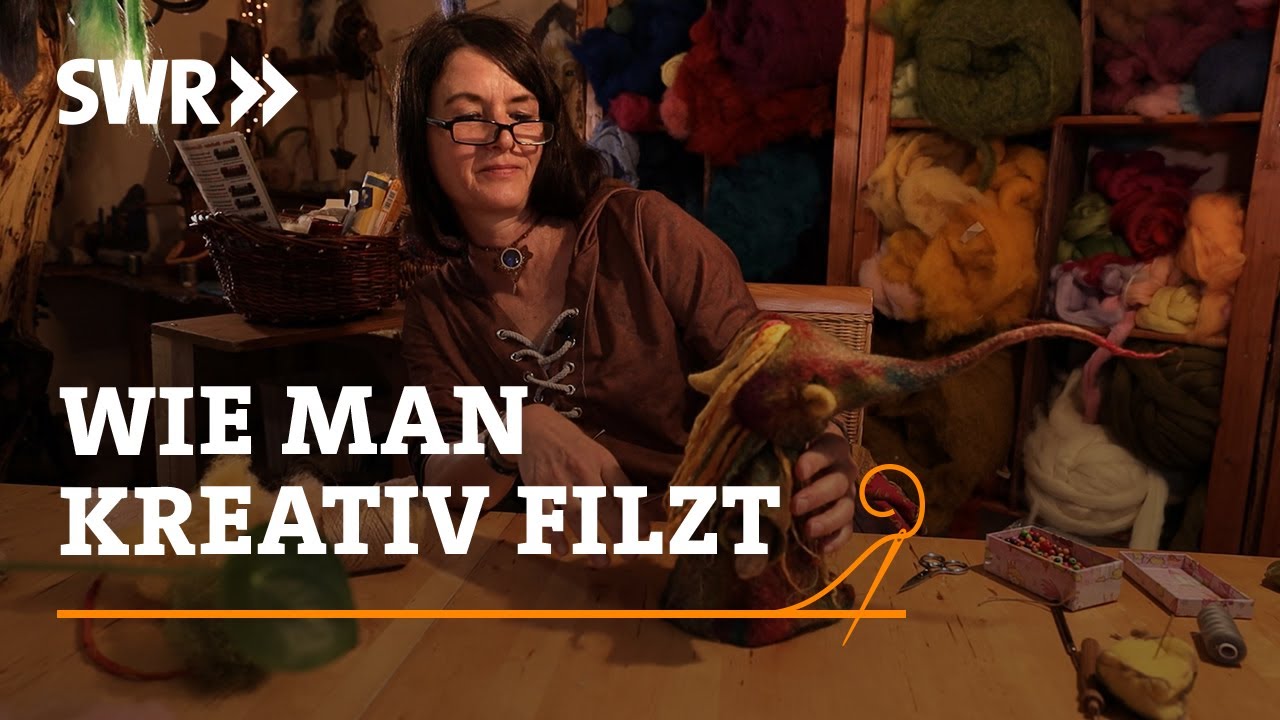 Wie man kreativ filzt | SWR Handwerkskunst