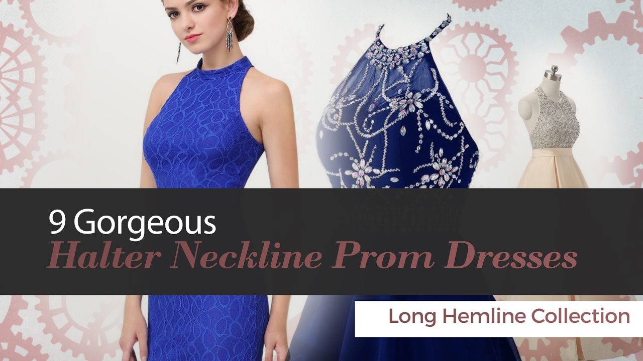 9 Gorgeous Halter Neckline Prom Dresses Long Hemline Collection