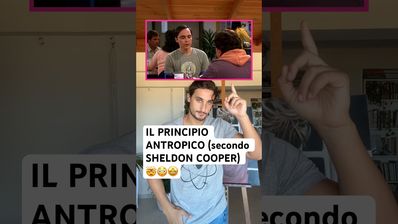 Il principio Antropico (secondo Sheldon) #fisica #curiosit&agrave; #stem #astronomia #shorts #scienza #tbbt