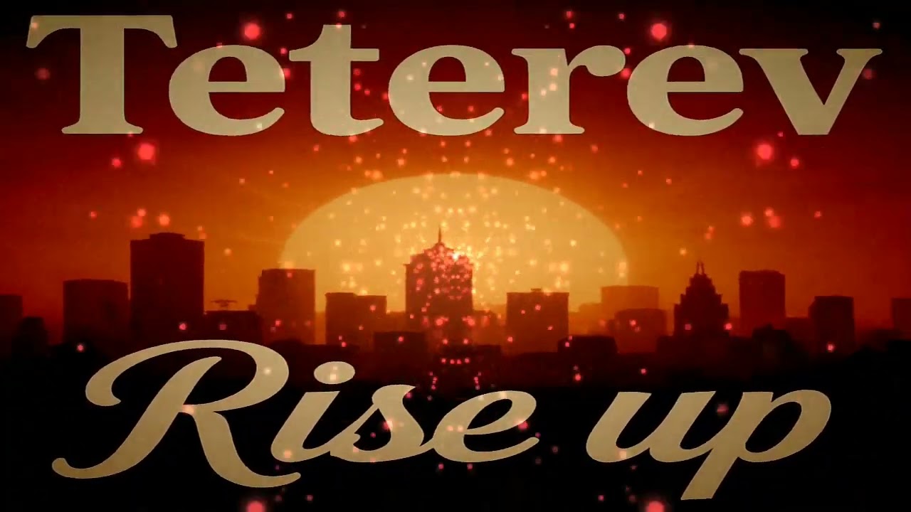 Teterev-Rise up