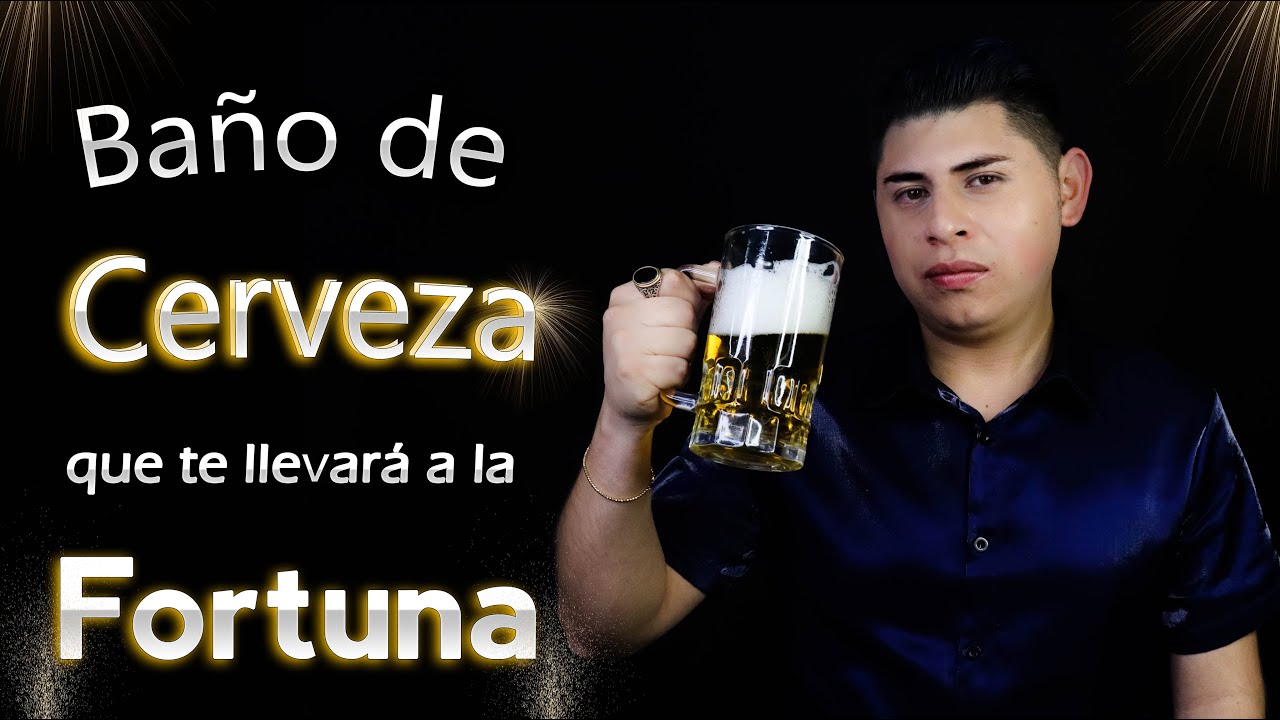 Ba&ntilde;o de Cerveza para tener Dinero, Fortuna, Riqueza y Mucho Brillo 🍺