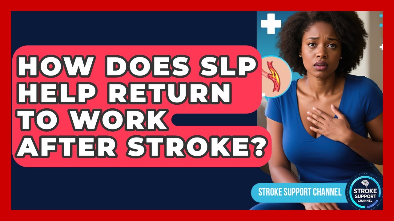 How Does SLP Help Return To Work After Stroke? - Stroke Support Channel