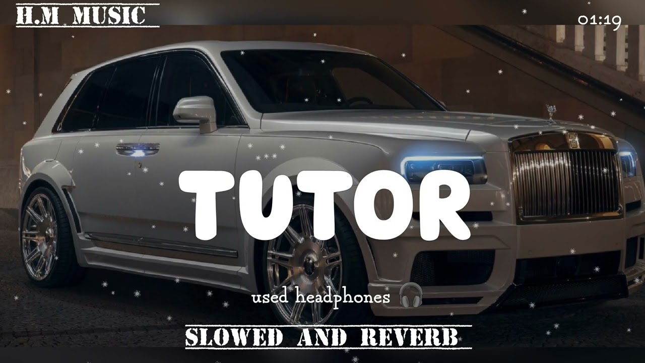 TUTOR song slowed and Reverb Cheema y 