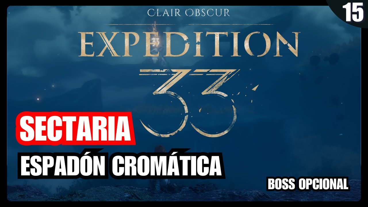 ¡EL BOSS OPCIONAL MÁS DIFÍCIL! - SECTARIA DE ESPADÓN CROMÁTICA | CLAIR OBSCUR EXPEDITION 33 #15 