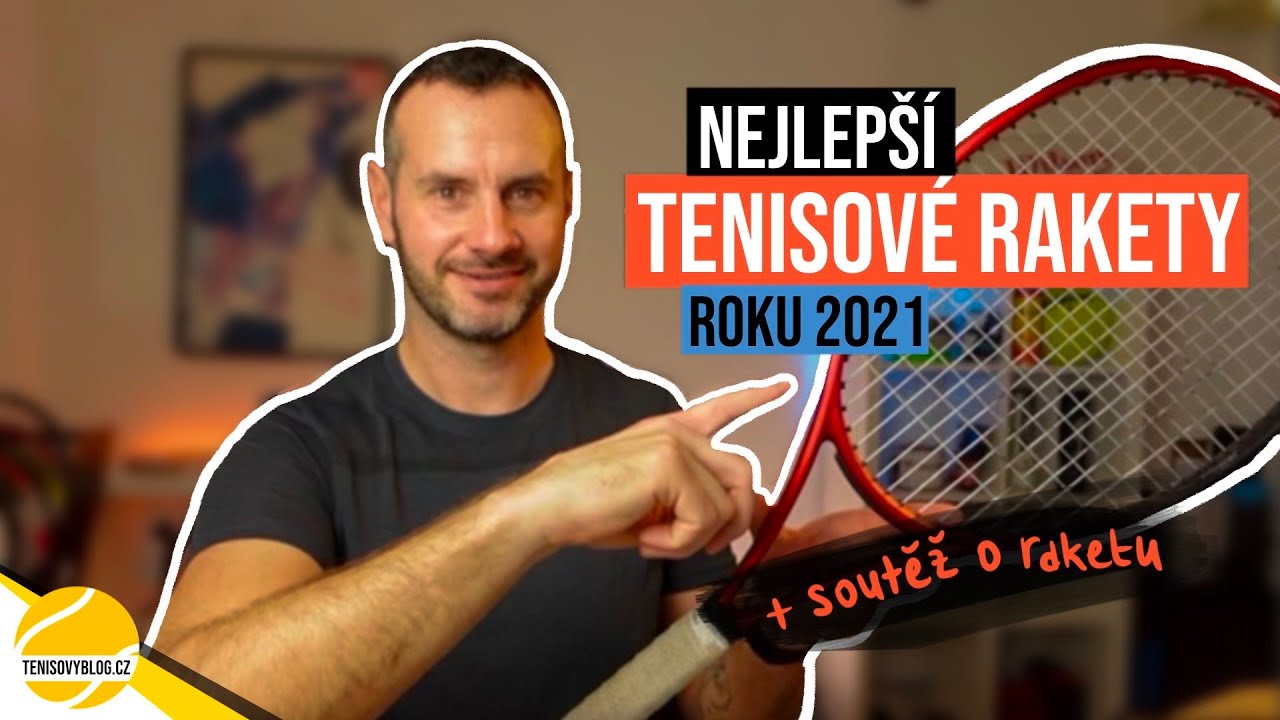 Nejlepší tenisové rakety roku 2021 + soutěž o raketu