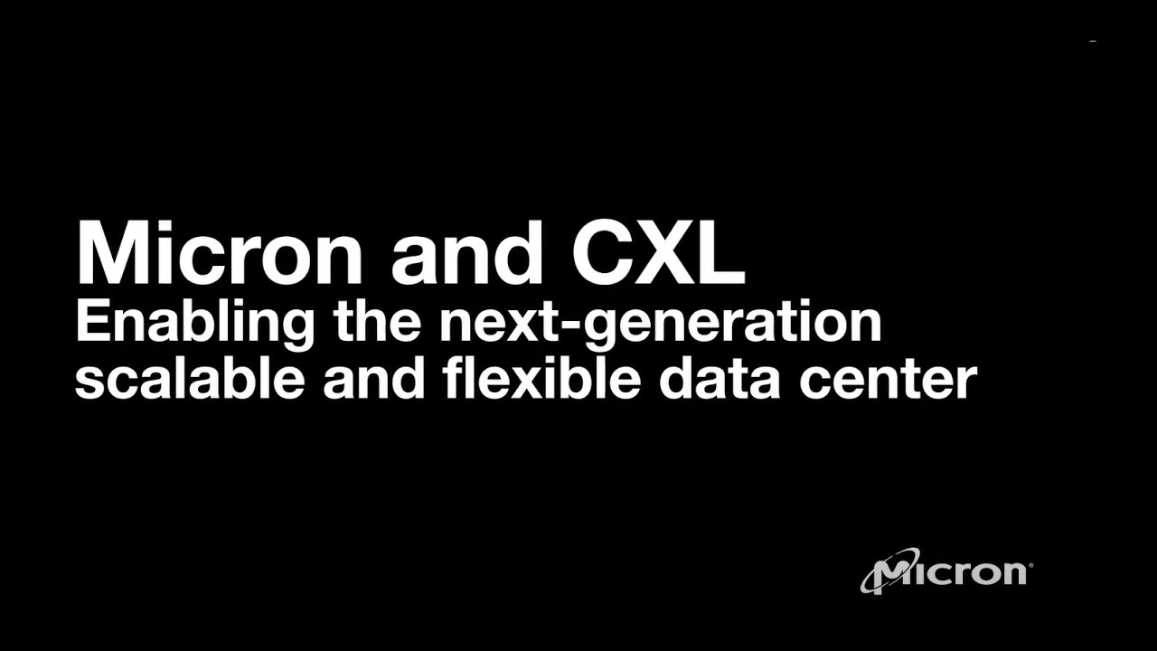 Micron and CXL: Enabling the next-generation scalable and flexible data center