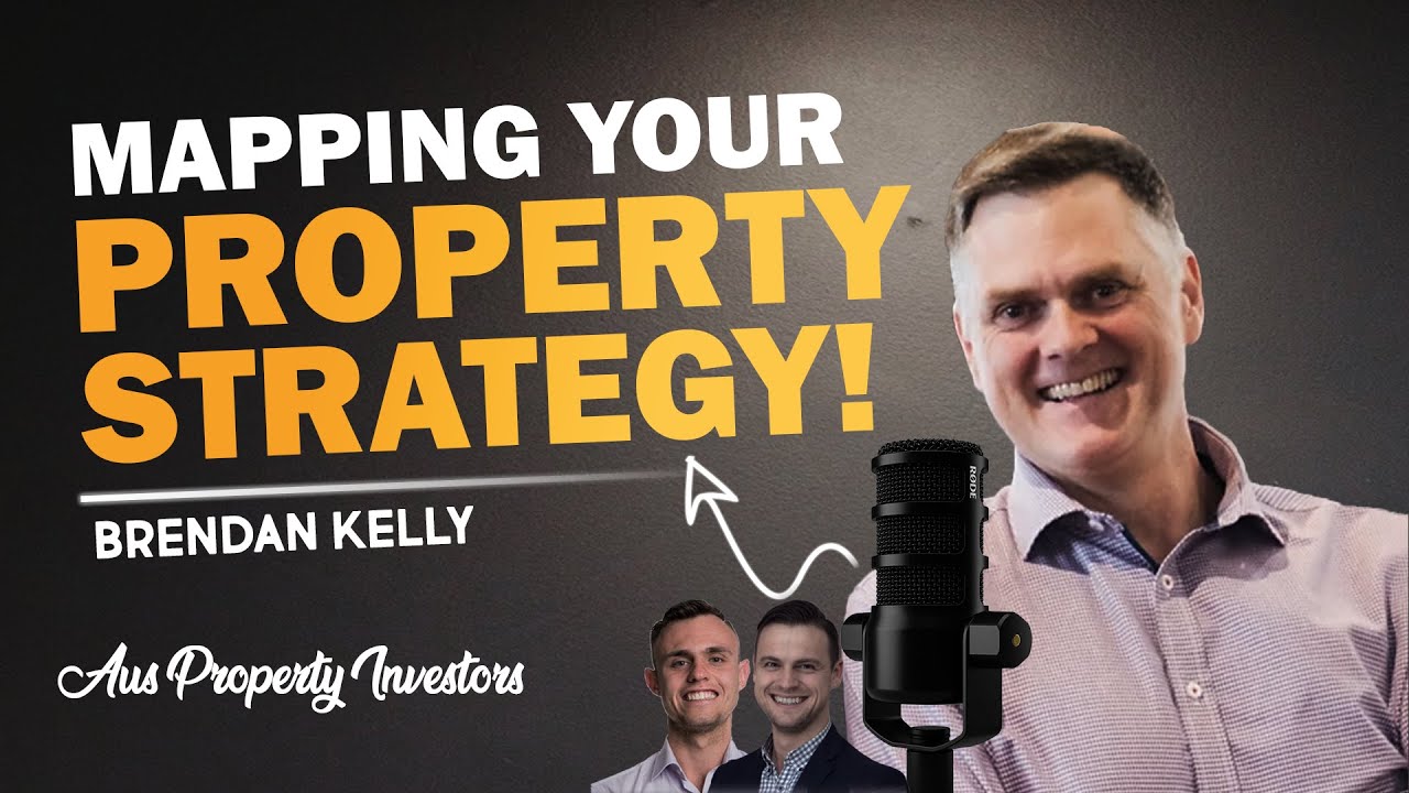 Mapping Your Property Strategy - Brendan Kelly  - 13/09/2023 - AUS Prop