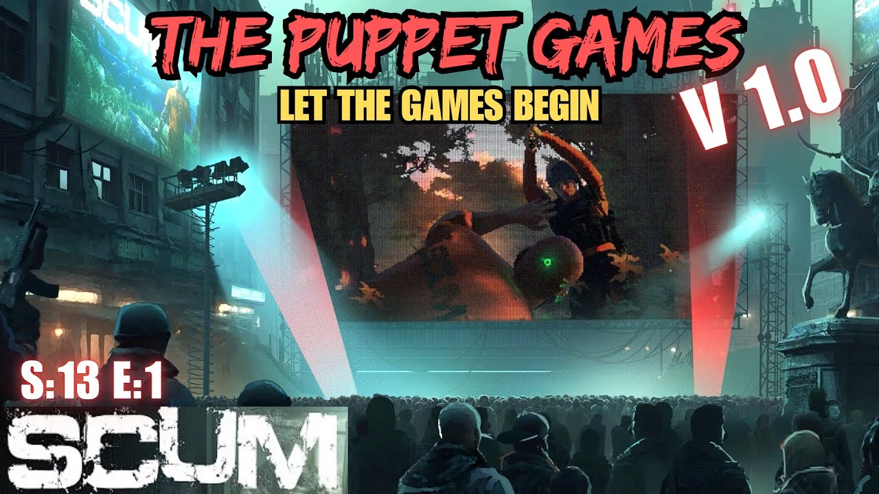 SCUM (Gameplay) S:13 E:1 - The Puppet Games: Let The Games Begin