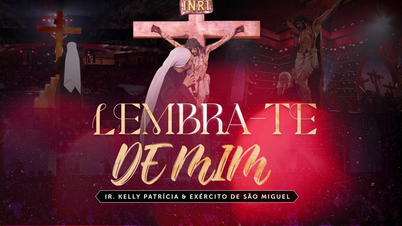 Lembra-Te de mim - Irmã Maria Joana / DVD Exército de São Miguel (AO VIVO)