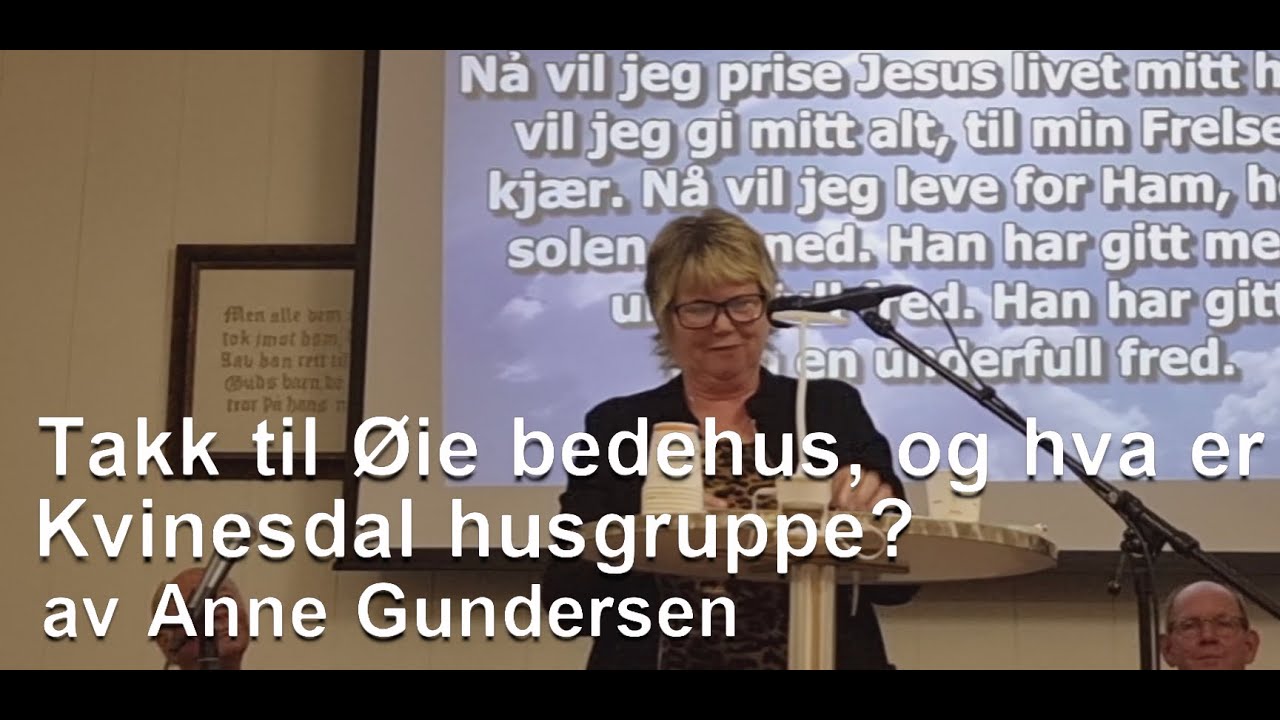 Takk til Øie bedehus, og hva er Kvinesdal husgruppe? av Anne Gundersen