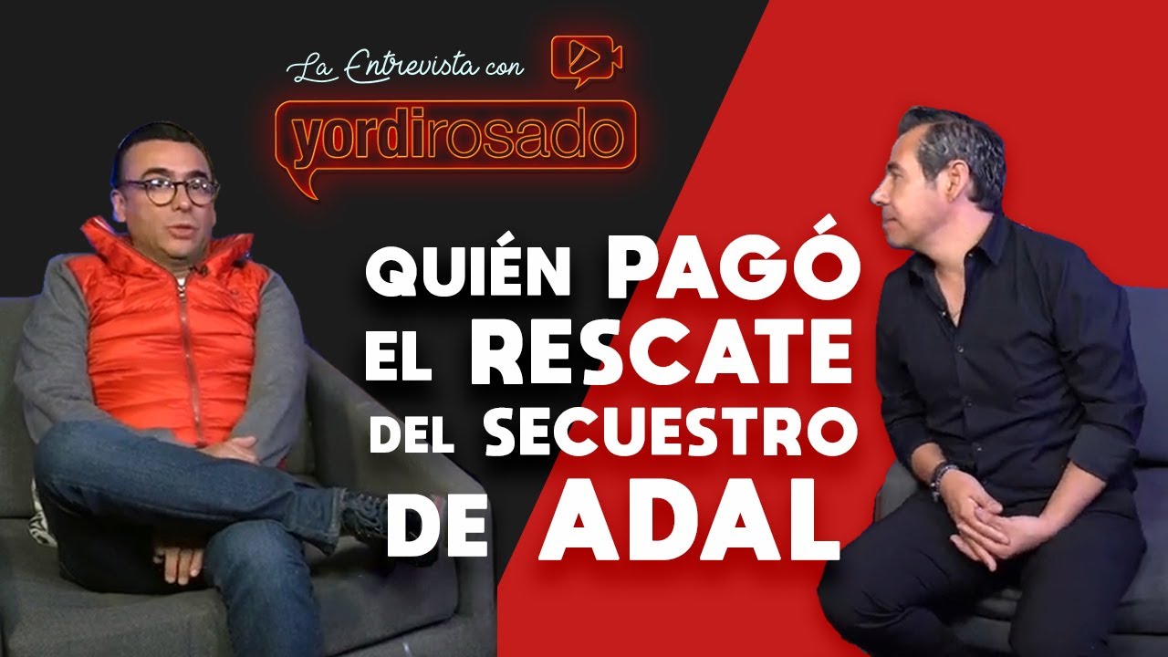 Quién PAGÓ EL RESCATE del SECUESTRO de Adal Ramones | La entrevista con Yordi Rosado