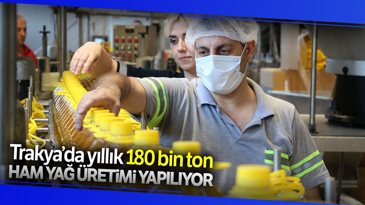 Trakya’da Yıllık 180 Bin Ton Ham Yağ Üretimi Yapılıyor