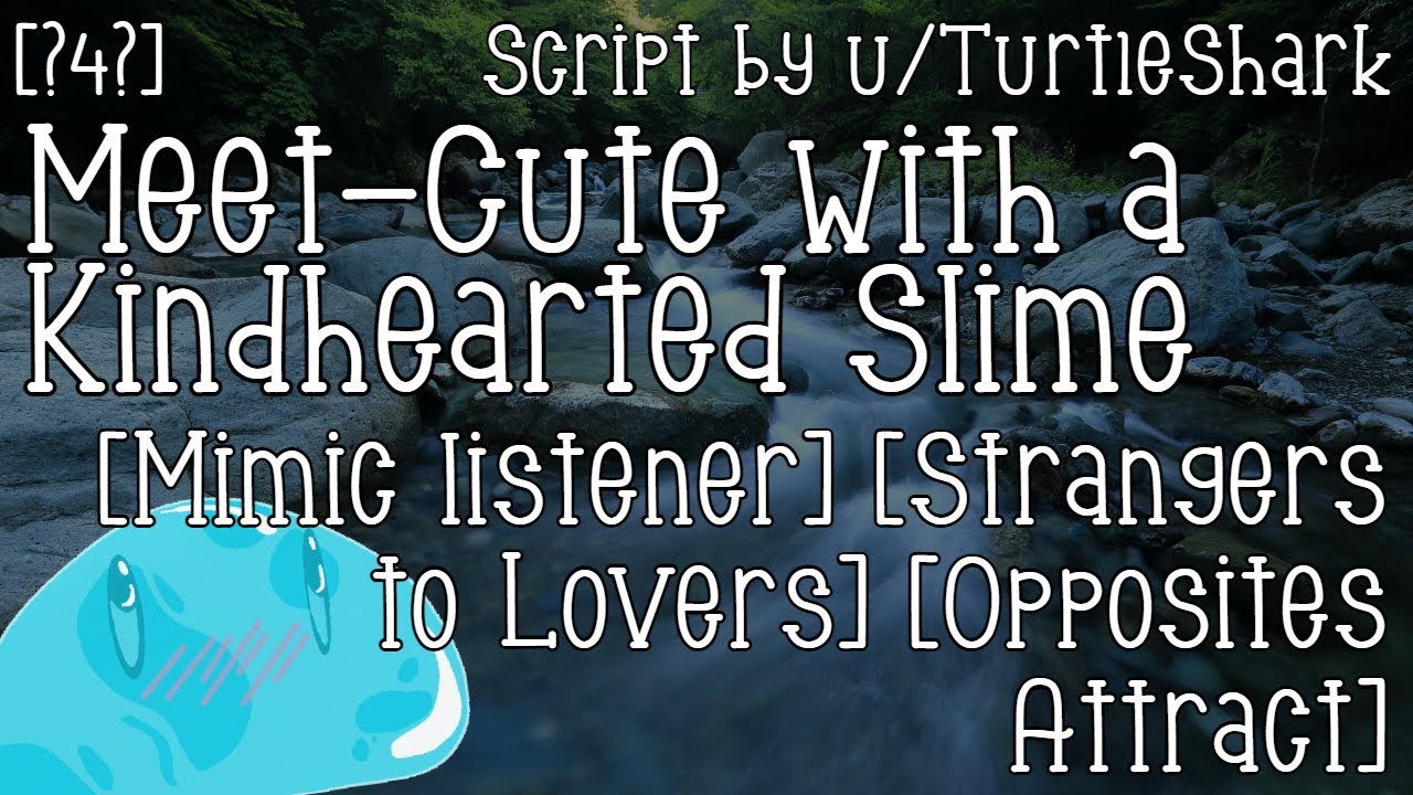 [?4?] Meet-Cute with a Kindhearted Slime [Mimic listener] [Strangers to Lovers] [Opposites Attract]