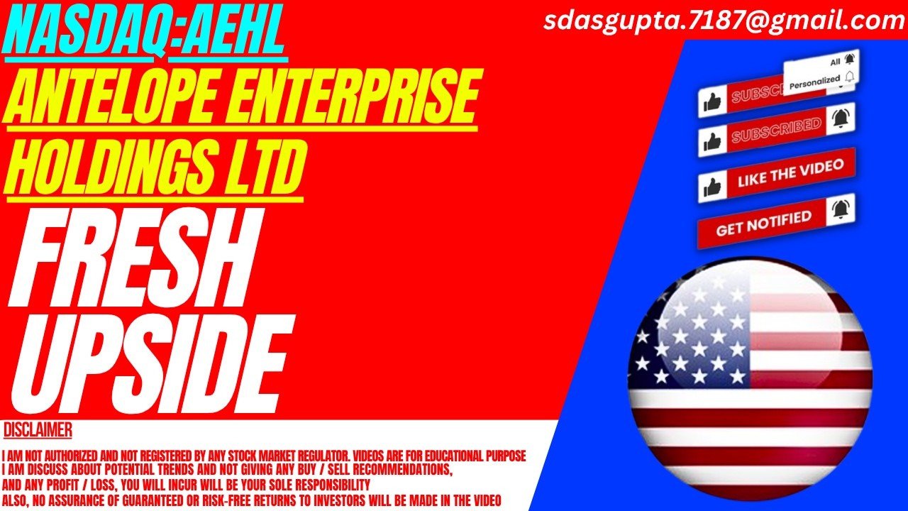 AEHL STOCK : FRESH UPSIDE | ANTELOPE ENTERPRISE STOCK