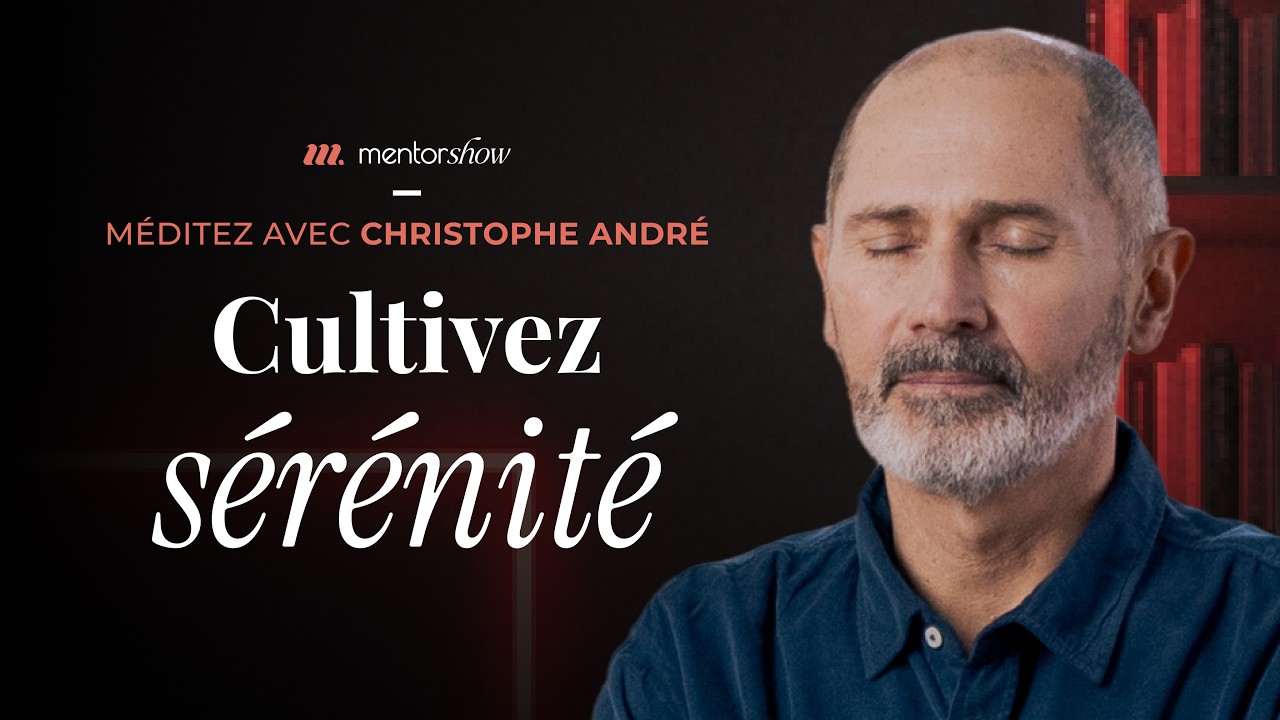 Une bulle de sérénité - Séance de méditation guidée avec Christophe André