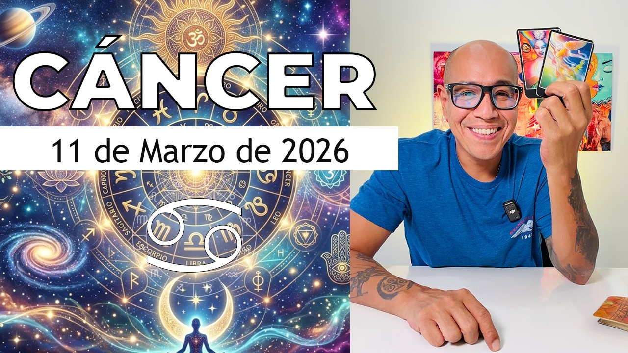 CÁNCER | Horóscopo de hoy 11 de Marzo 2026