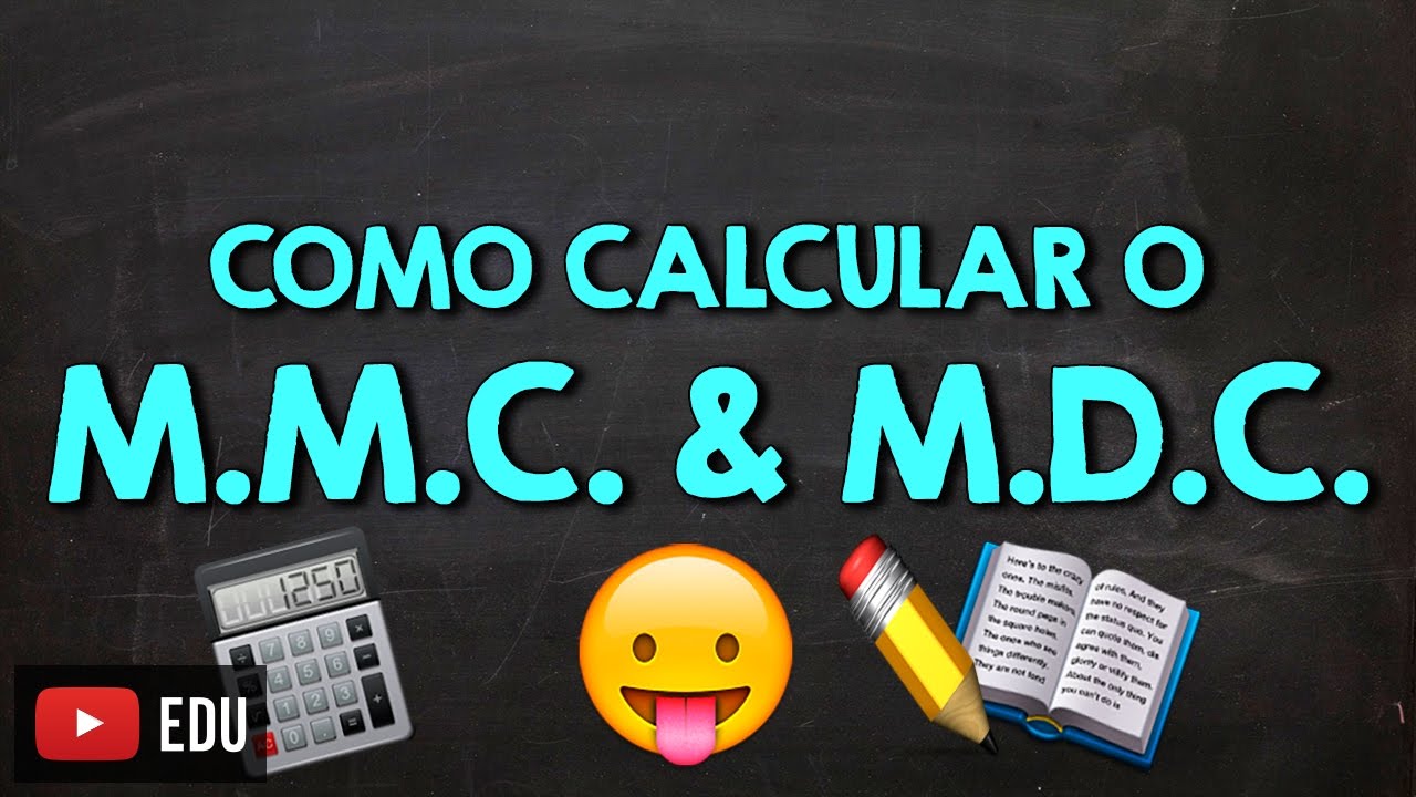 Como Calcular o MMC e o MDC? (M&iacute;nimo M&uacute;ltiplo Comum e M&aacute;ximo Divisor Comum)