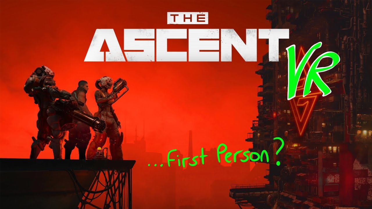 The Ascent - UEVR (upgrade to playability in sheet and first person tests)