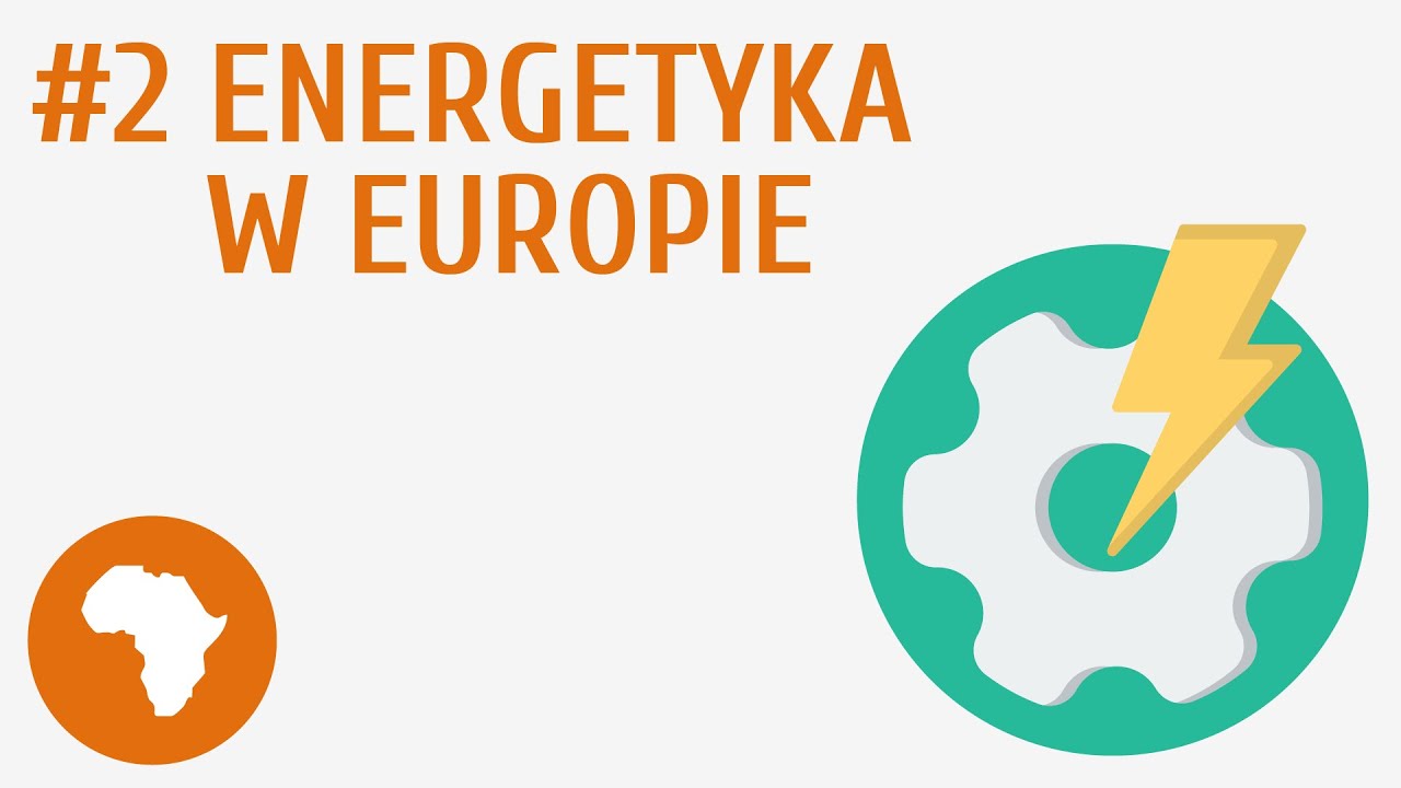 Energetyka w Europie #2 [ Gospodarka Europy ]