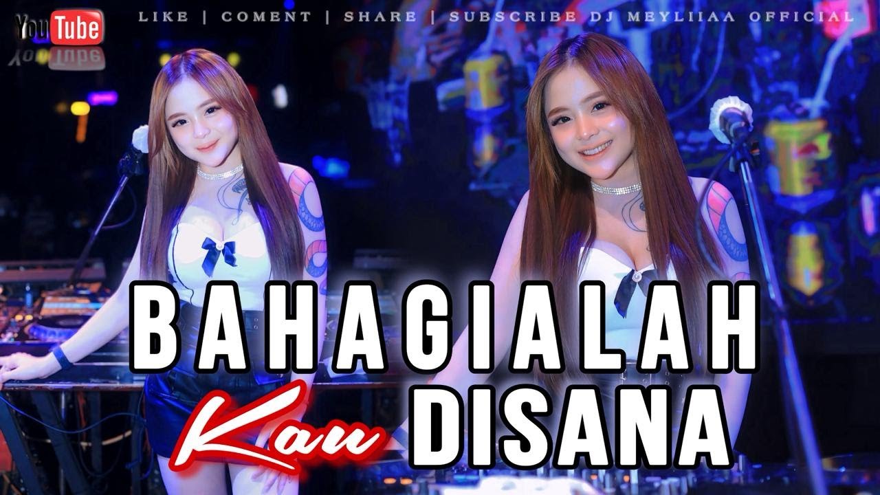 FUNKOT - BAHAGIALAH KAU DI SANA FUNKOT NEW VERSION 2025 BY DJ MEYLIA