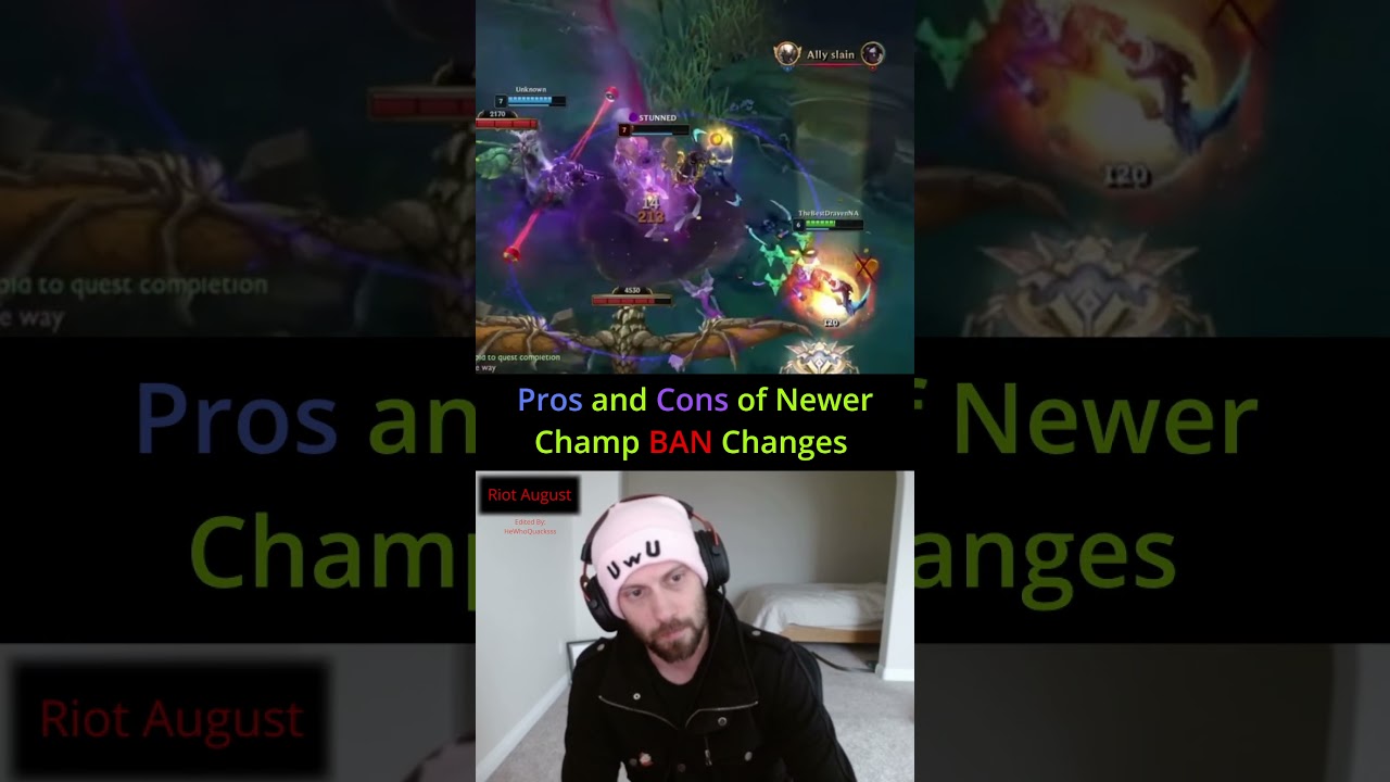 Riot August - Pros and Cons of Newer Champ BAN Changes
