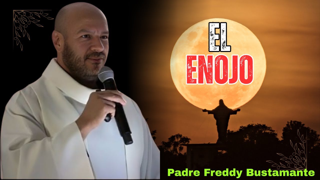 El Enojo || Padre Freddy Bustamante